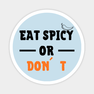 Eat Spicy Or Don´t Magnet